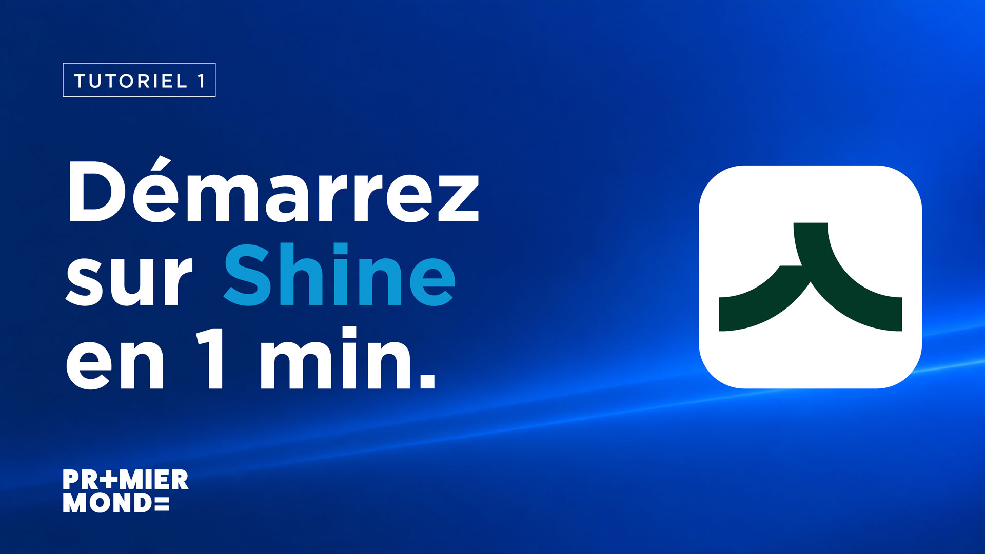 Démarrez sur Shine en 1 minutes